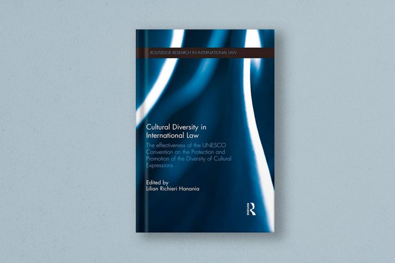 Cultural Diversity in International Law: The Effectiveness of the UNESCO Convention on the Protection and Promotion of the Diversity of Cultural Expressions