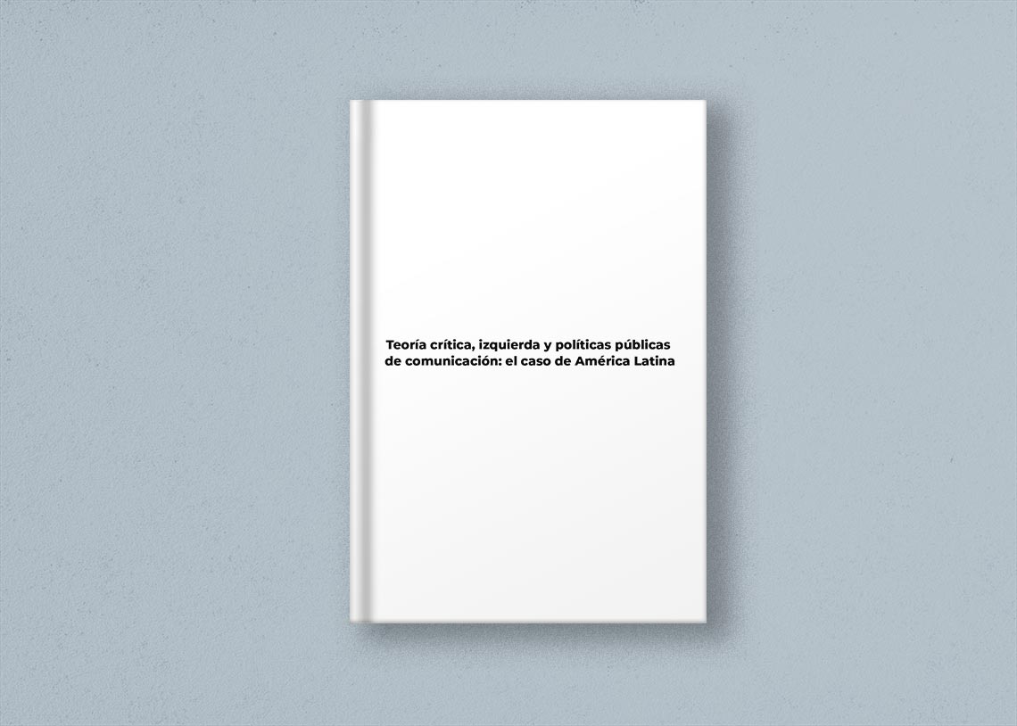 Teoría crítica, izquierda y políticas públicas de comunicación: el caso de América Latina