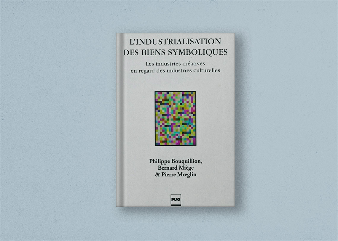 L’industrialisation des biens symboliques: les industries créatives en regard des industries culturelles