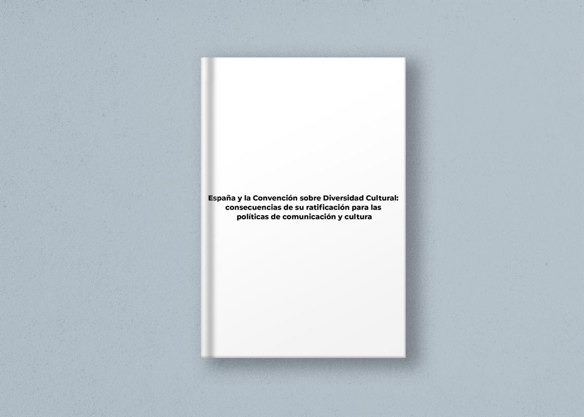 España y la Convención sobre Diversidad Cultural: consecuencias de su ratificación para las políticas de comunicación y cultura
