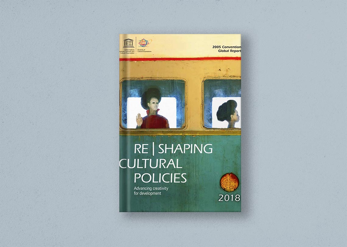 Reshaping Cultural Policies: advancing creativity for development