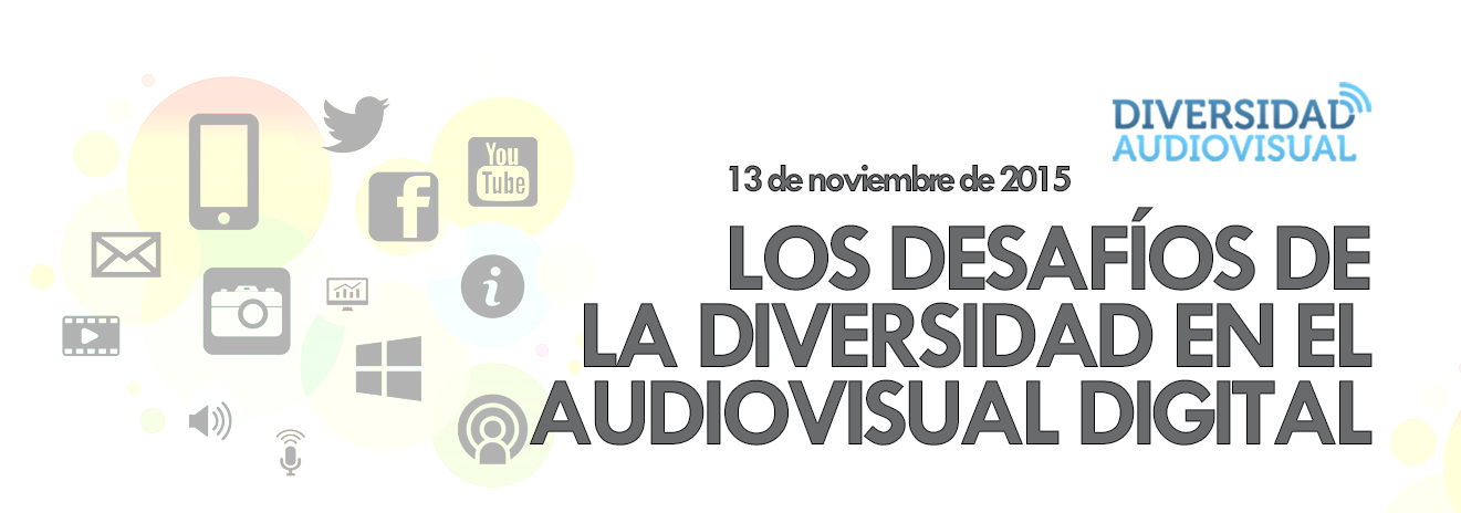 Jornada 2015 Los desafíos de la diversidad en el audiovisual digital