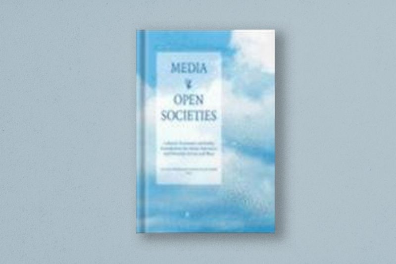 Media & open societies : cultural, economic and policy foundations for media openness and diversity in East and West