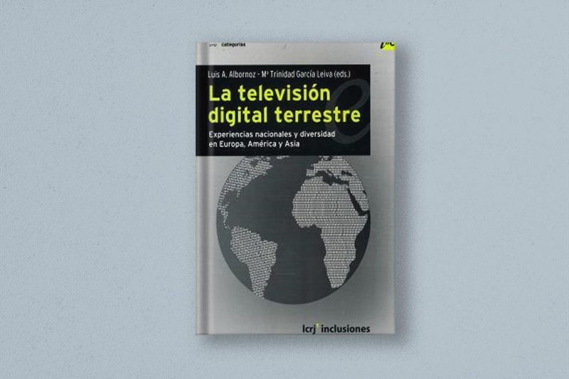 La televisión digital terrestre. Experiencias nacionales y diversidad en Europa, América y Asia