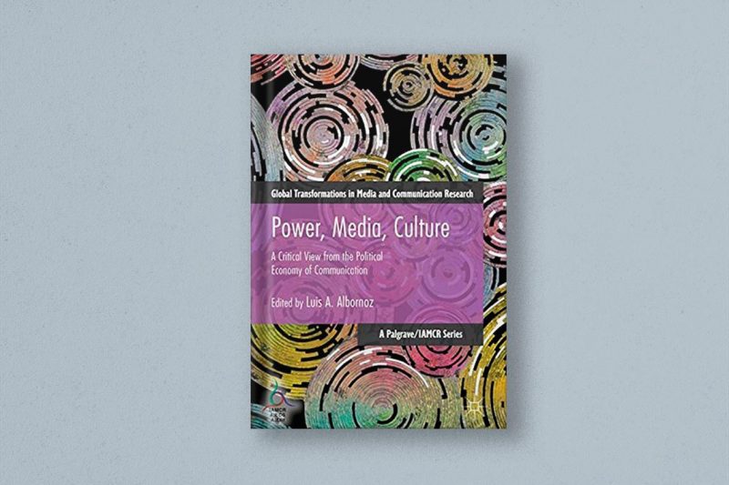 Power, Media, Culture. A critical view from the Political Economy of Communication