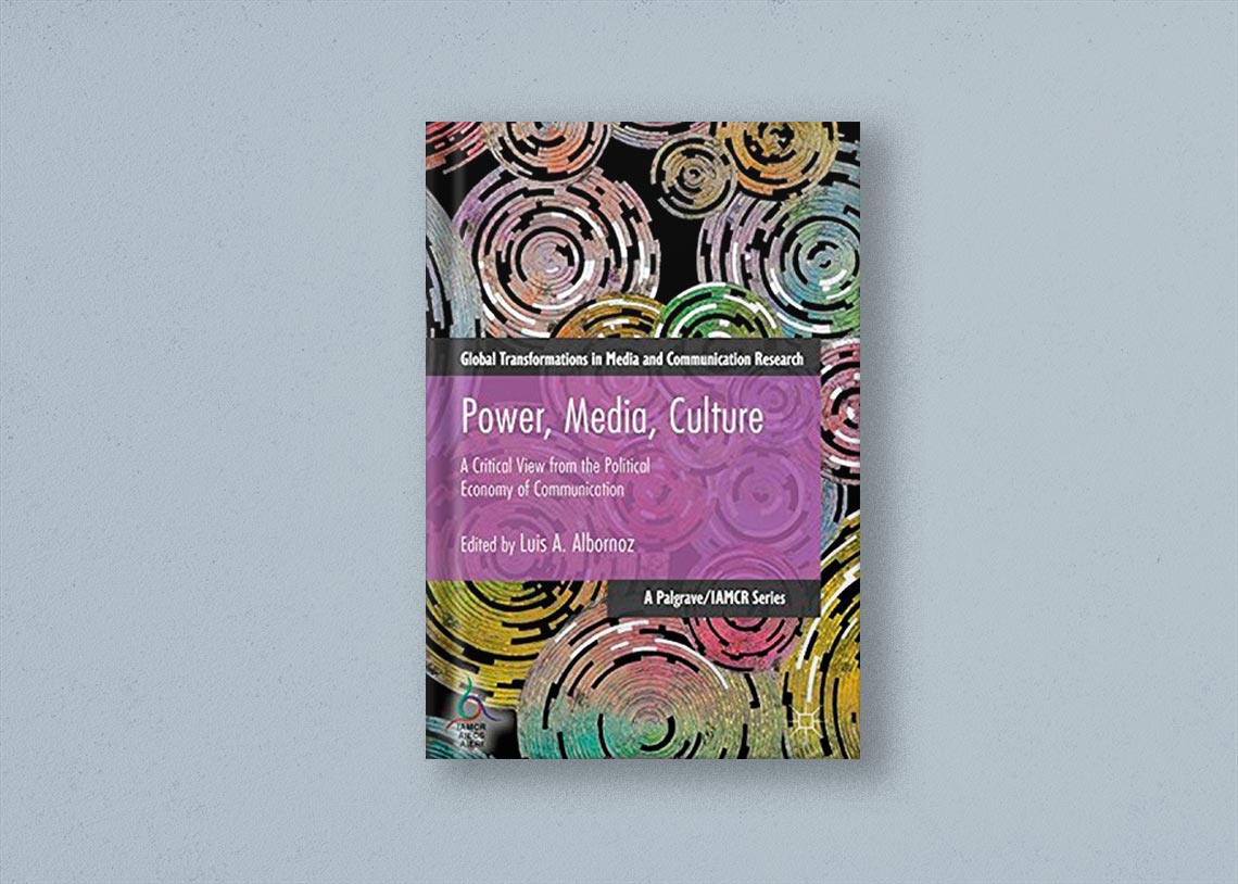 Power, Media, Culture. A critical view from the Political Economy of Communication
