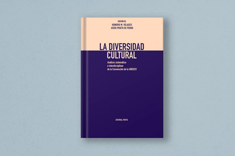 La diversidad cultural. Análisis sistemático e interdisciplinar de la Convención de la UNESCO